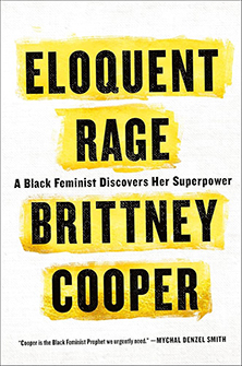 Eloquent Rage: A Black Feminist Discovers Her Superpower by Brittany Cooper